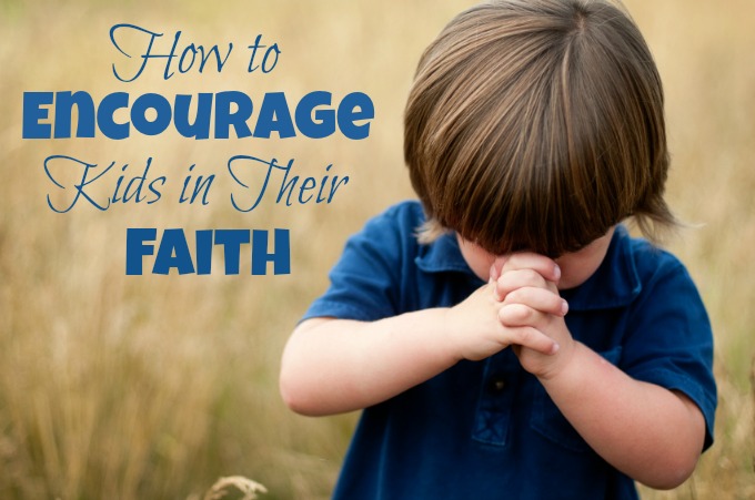 How to Encourage Kids in Their Faith