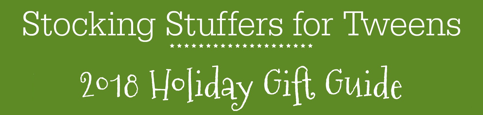 Holiday Gift Guide - Stocking Stuffers for Tweens